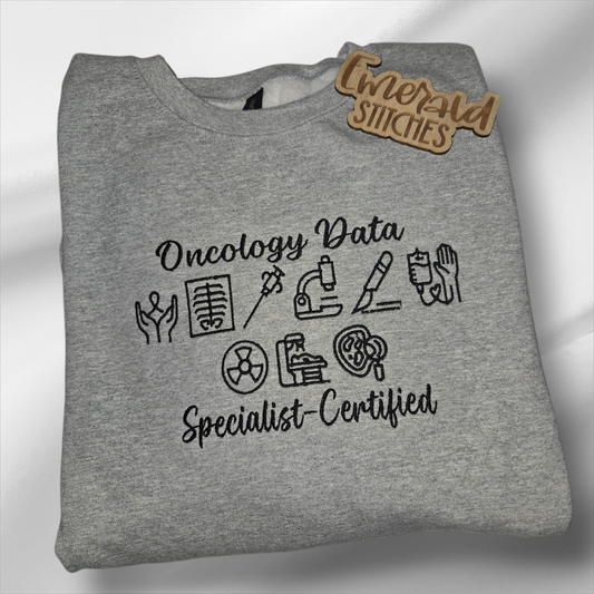 Custom embroidered sweatshirt.    Options on wording  Oncology Data Specialist certified  OR Certified Oncology Data Specialist READ DESCRIPTION!!!!